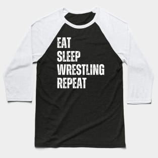 Eat Sleep Wrestling Repeat Funny Wrestling For High Middle School College Pro Wrestlers Baseball T-Shirt